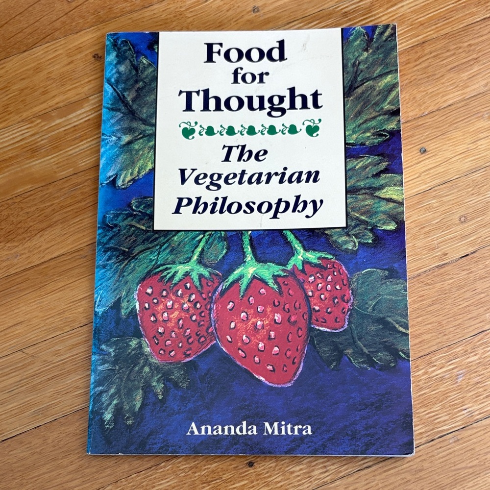 Food for Thought: The Vegetarian Philosophy by Ananda Mitra